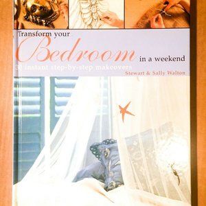Transform Your Bedroom in a Weekend - S Walton Home Decor Makeover Project Book